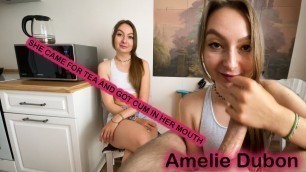 Neighbor Came to Tea and got Cum in her Mouth - Amelie Dubon
